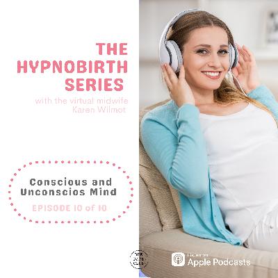 Hypnobirthing Series - The Conscious and Unconscious Mind Hypnobirthing Series - The Conscious and Unconscious Mind