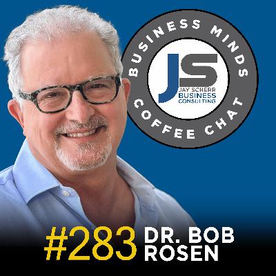 283: Dr. Bob Rosen | Learning to Let Go & Level Up
