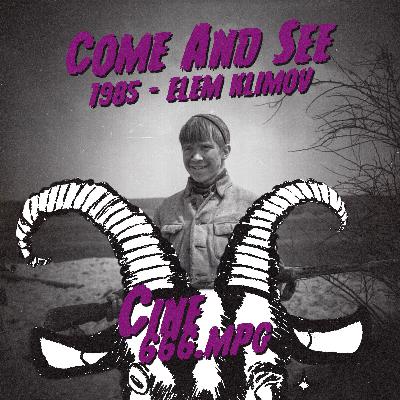 E58: Come And See (1985) - Elem Klimov (con Jorge Gradillo)