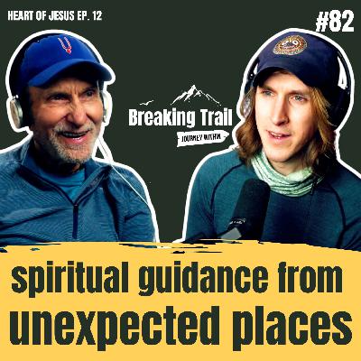 #82 – Spiritual Guidance from Unexpected Places | Heart of Jesus – Ep. 12