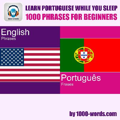 English to Portuguese – 1000 phrases for beginners English to Portuguese – 1000 phrases for beginners