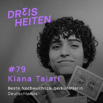 Kiana Taiari - Beste Nachwuchszauberkünstlerin Deutschlands - Lebenserfahrung & Weisheiten (#79)