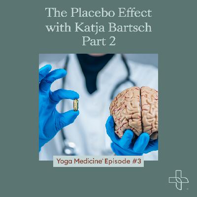 The Placebo Effect with Katja Bartsch, Part 2