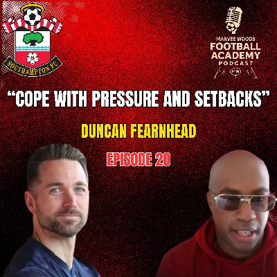 Southampton Academy Manager - Duncan Fearnhead ("Cope With Pressure And Setbacks" - Episode 20 snippet") Southampton Academy Manager - Duncan Fearnhead ("Cope With Pressure And Setbacks" - Episode 20 snippet")