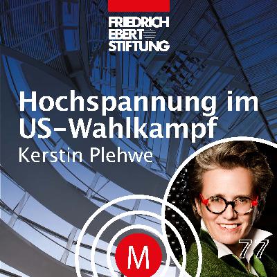 MK77 "Hochspannung im US-Wahlkampf" mit Kerstin Plehwe