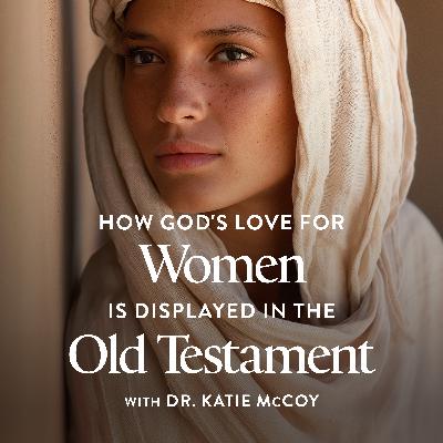 God’s Love for Women, Ep. 3