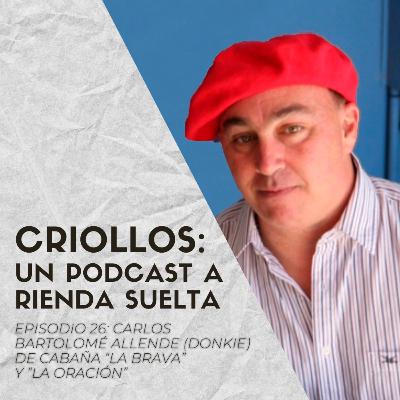 Episodio #26 - Carlos Bartomolé Allende (Donkie) de Cabañas "La Brava" y "La Oración"