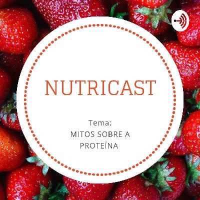 NutriCast com o tema: Mitos sobre a proteína