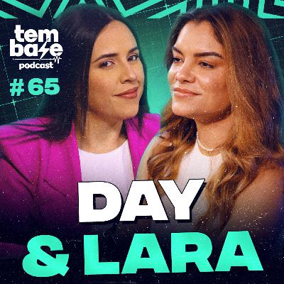 DAY E LARA - Tem Base Podcast #065 DAY E LARA - Tem Base Podcast #065