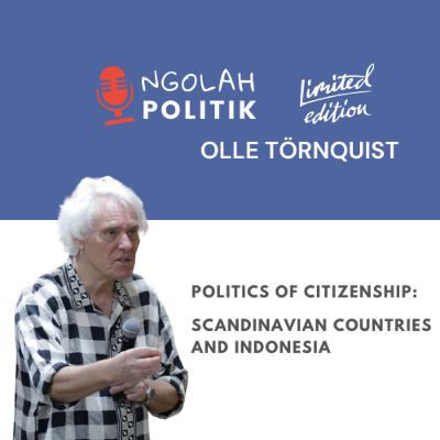 Politics of Citizenship: Scandinavian Countries and Indonesia With Olle Törnquist (University of Oslo)