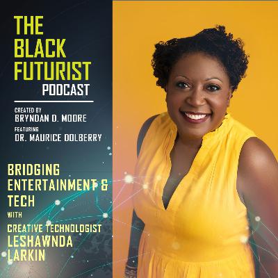 Bridging Entertainment and Technology: A Dialogue with Leshawnda Larkin Bridging Entertainment and Technology: A Dialogue with Leshawnda Larkin
