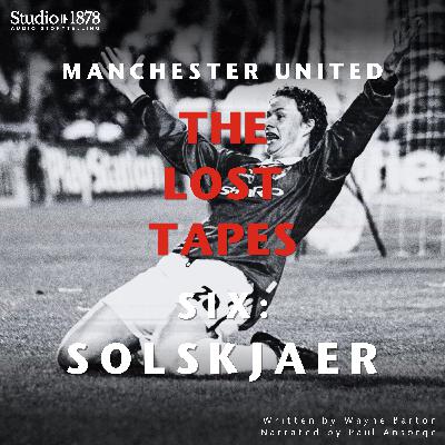 Six: Solskjaer
