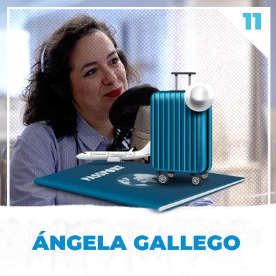 11 | ÁNGELA GALLEGO | "Por estas cosas trabajo. Por estos momentos. "