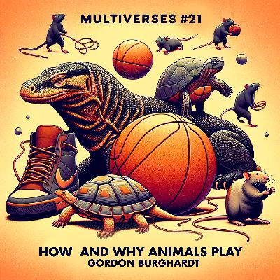 21| How and why do animals play? — Gordon Burghardt