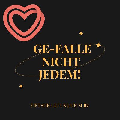 Ge-FALLE nicht jedem!