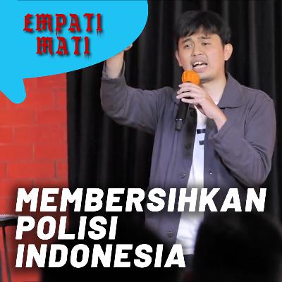 MEMBERSIHKAN POLISI INDONESIA MEMBERSIHKAN POLISI INDONESIA