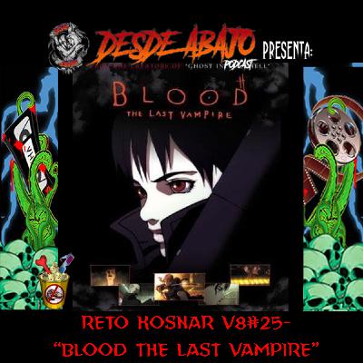 Reto Kosnar V8 #25- Blood The Last Vampire (2000)