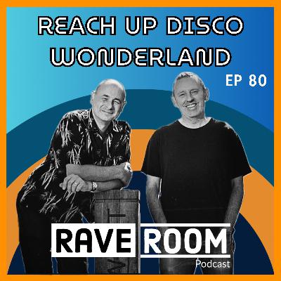 Reach Up Disco Wonderland - Nick Halkes and Andy Smith talk us through their amazing journey