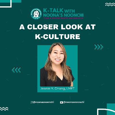 K-Talk Episode 18: A Closer Look at K-Culture