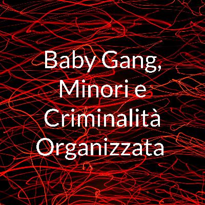 Baby gang, minori e criminalità organizzata. #mafiawednesday
