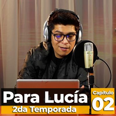 Para Lucía T2 - El Encierro