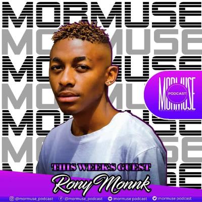 Mormuse S2E9 | Ronymonk | Amapiano Buddy Zar | Mamelodi | Hip Hop