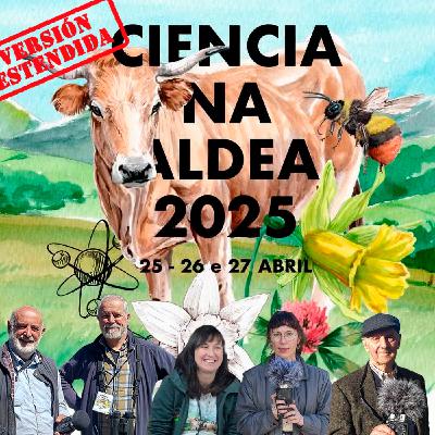 Efer 710 (1-5-25): Ciencia na Aldea, onde o mundo se chama Pena da Nogueira