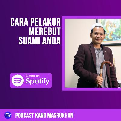EP46 - Cara Pelakor Merebut Suami Anda