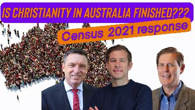 15. Is Christianity in Australia finished?? | Census 2021 response with Lyle Shelton and Mark Durie 15. Is Christianity in Australia finished?? | Census 2021 response with Lyle Shelton and Mark Durie