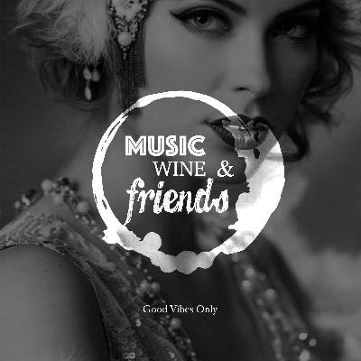 Music, Wine & Friends