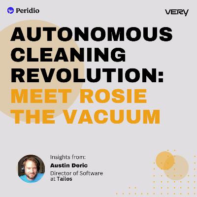 Autonomous Cleaning Revolution With Austin Deric Autonomous Cleaning Revolution With Austin Deric