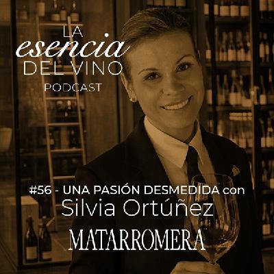 56: Silvia Ortúñez - Una pasión desmedida - La Esencia del Vino, el podcast de Matarromera