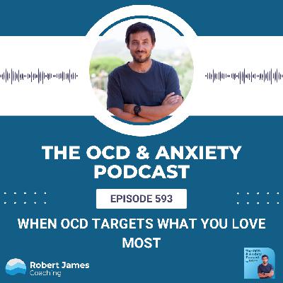 When OCD Targets What You Love Most