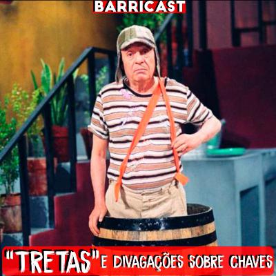 Barricast 37 - Tretas e Divagações sobre Chaves