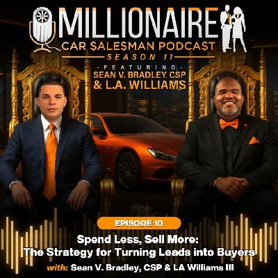 EP 11:10 Spend Less, Sell More: The Strategy for Turning Leads into Buyers EP 11:10 Spend Less, Sell More: The Strategy for Turning Leads into Buyers