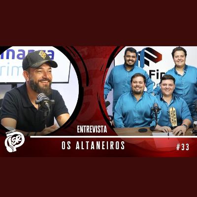 OS ALTANEIROS Podcast Segundeiro Raiz #33