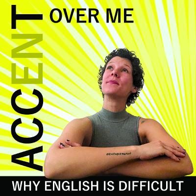Accent Over Me - Ep4 - Why English is difficult