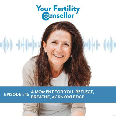 EP #45 - A Moment for You: Reflect, Breathe, Acknowledge