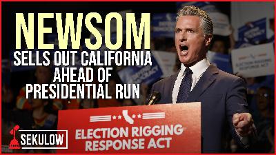 NEWSOM Sells Out California Ahead of Presidential Run