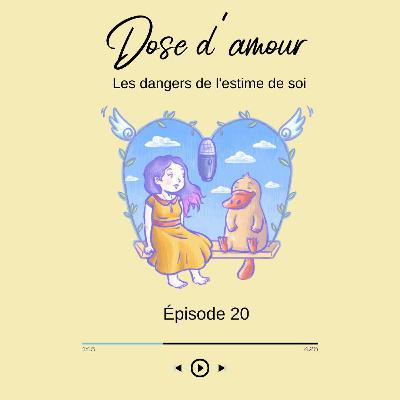 Épisode 20 Les dangers de l'estime de soi