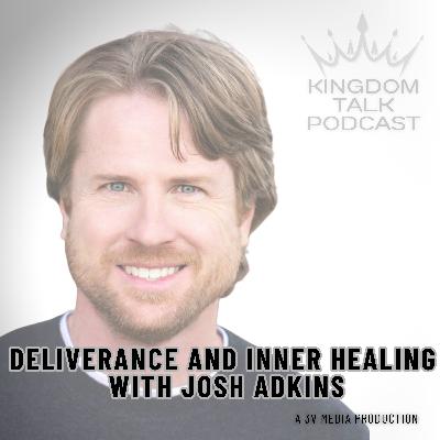 #45- Deliverance, Inner Healing, and the Power of Rest ft. Joshua Adkins #45- Deliverance, Inner Healing, and the Power of Rest ft. Joshua Adkins