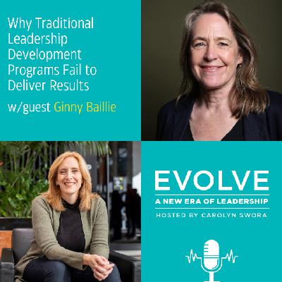 084: Why Traditional Leadership Development Programs Fail to Deliver Results with Ginny Baillie 084: Why Traditional Leadership Development Programs Fail to Deliver Results with Ginny Baillie