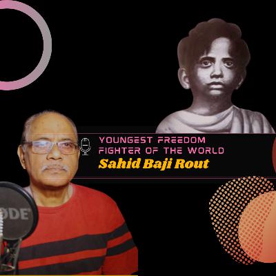 Youngest freedom fighter of the world - Sahid Baji Rout | The Retired Engineer Podcast series by J.C. Patra #OdiaPodcast