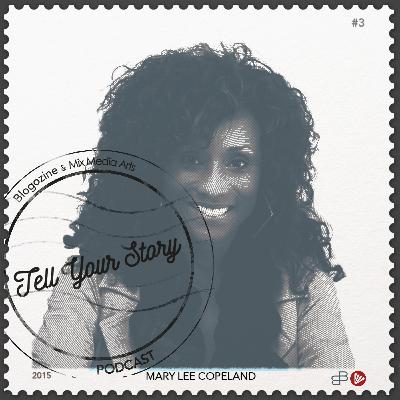 #3 Tell Your Story - Mary Lee Copeland #3 Tell Your Story - Mary Lee Copeland