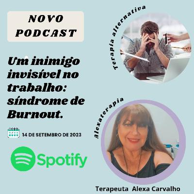 Um inimigo invisível no trabalho: Síndrome de Burnout