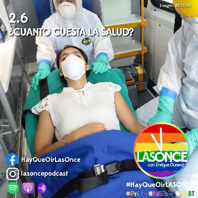 LAS ONCE con Enrique Durand - 2.6 - ¿Cuanto Cuesta la Salud?