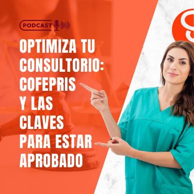 Optimiza tu consultorio: Cofepris y las claves para estar aprobado Optimiza tu consultorio: Cofepris y las claves para estar aprobado