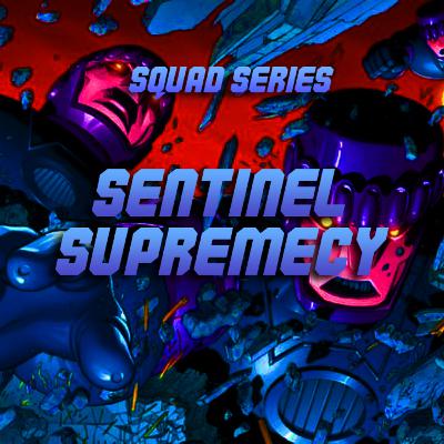Squad Series | X-Men: Sentinel Supremecy