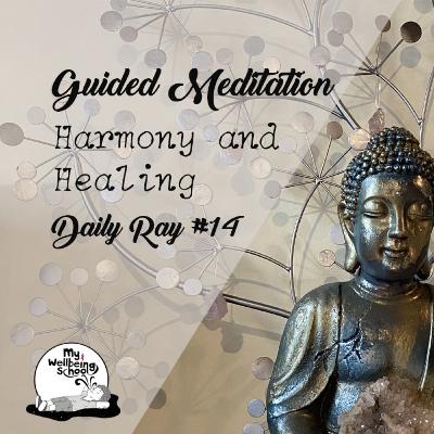 Guided Meditation | For Harmony and Healing | Daily Ray #14