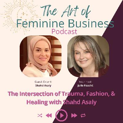 The Intersection of Trauma, Fashion, and Healing with Shahd Asaly